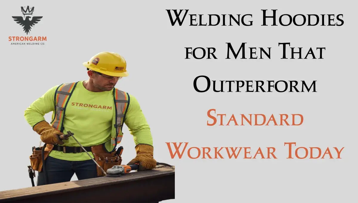 Welding Hoodies for Men That Outperform Standard Workwear Today